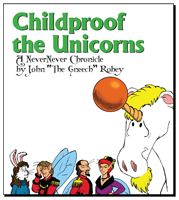 Childproof the Unicorns, by John 'The Gneech' Robey